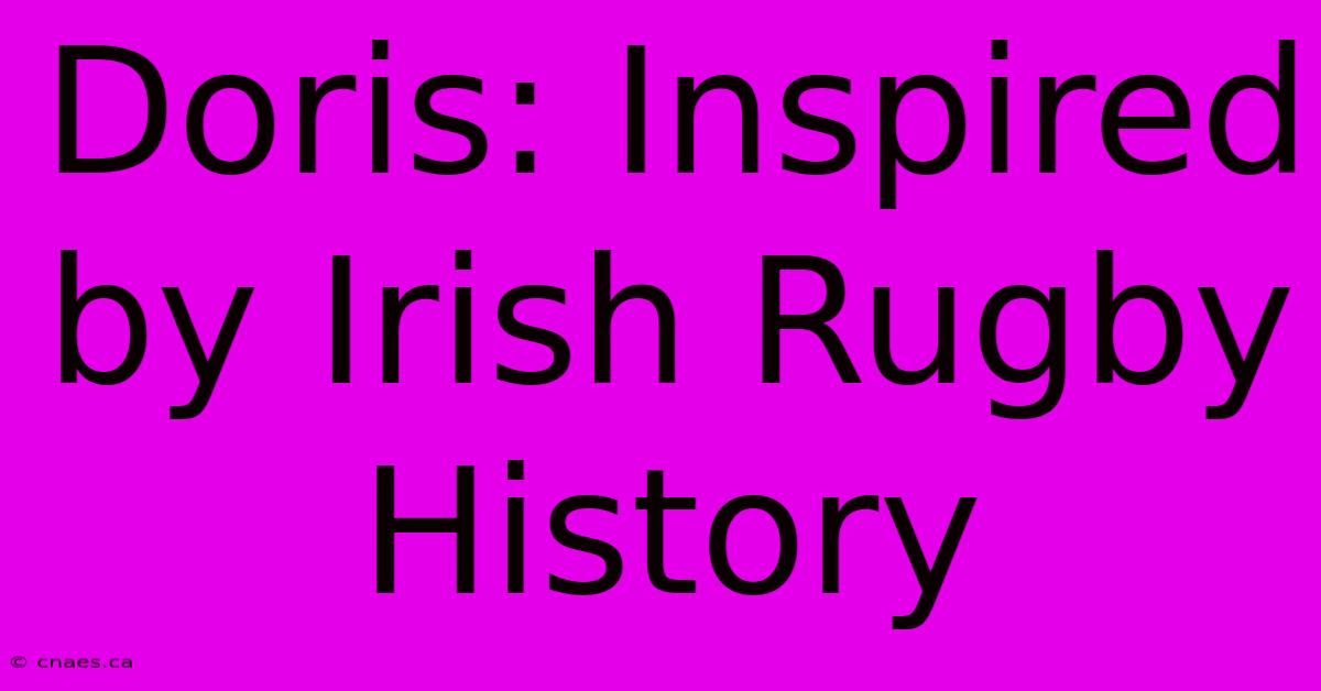 Doris: Inspired By Irish Rugby History