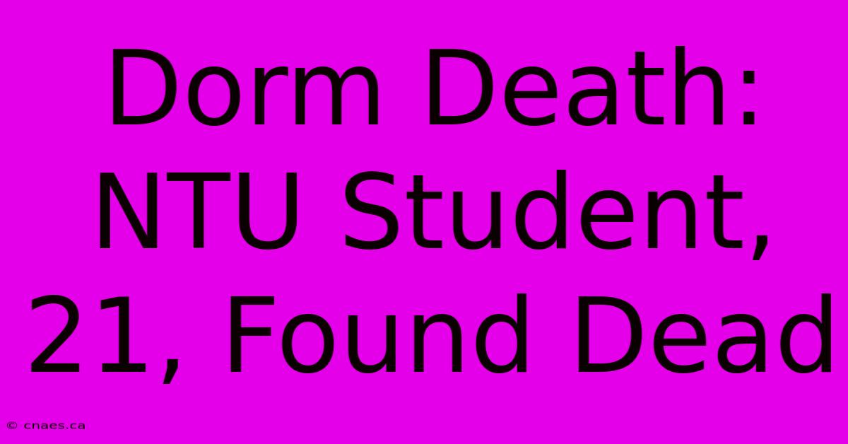 Dorm Death: NTU Student, 21, Found Dead