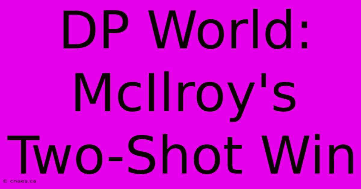 DP World: McIlroy's Two-Shot Win