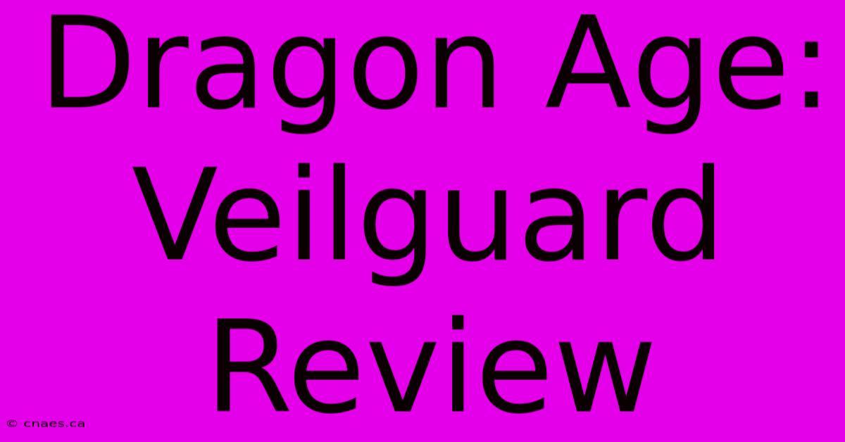 Dragon Age: Veilguard Review 