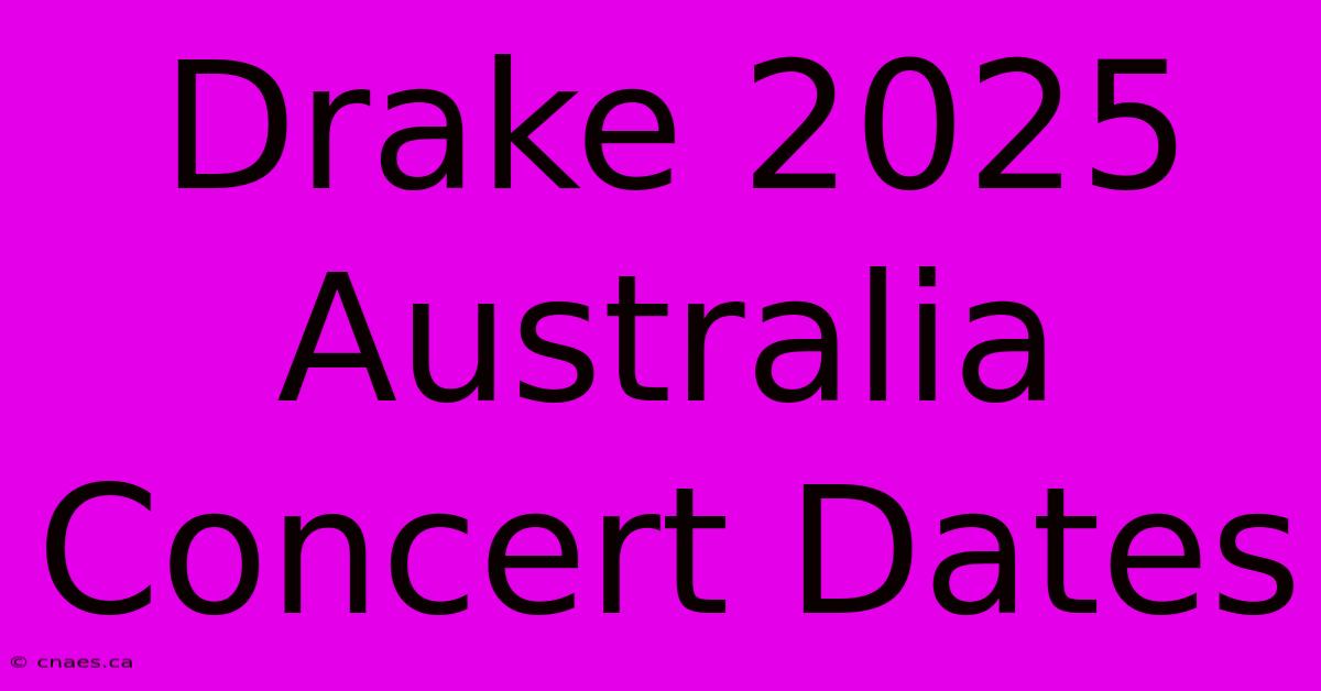 Drake 2025 Australia Concert Dates