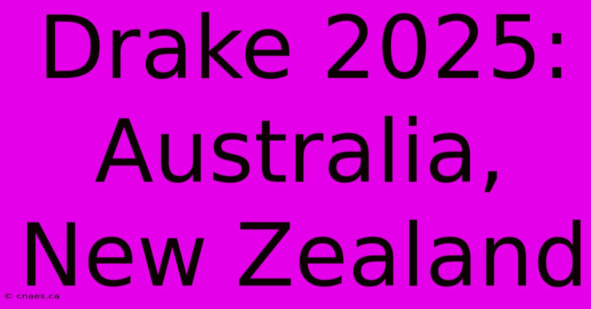 Drake 2025: Australia, New Zealand