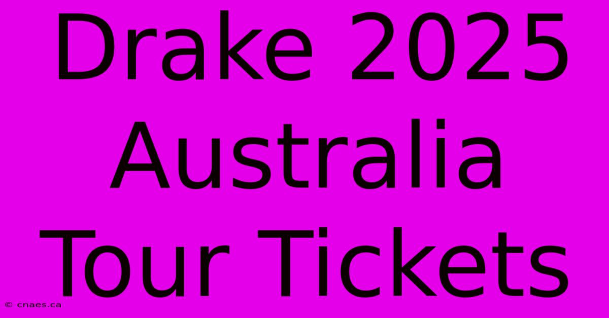 Drake 2025 Australia Tour Tickets