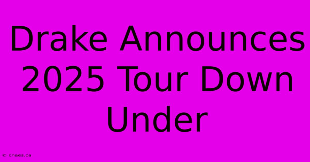 Drake Announces 2025 Tour Down Under