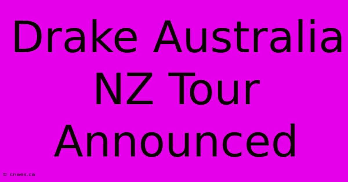 Drake Australia NZ Tour Announced