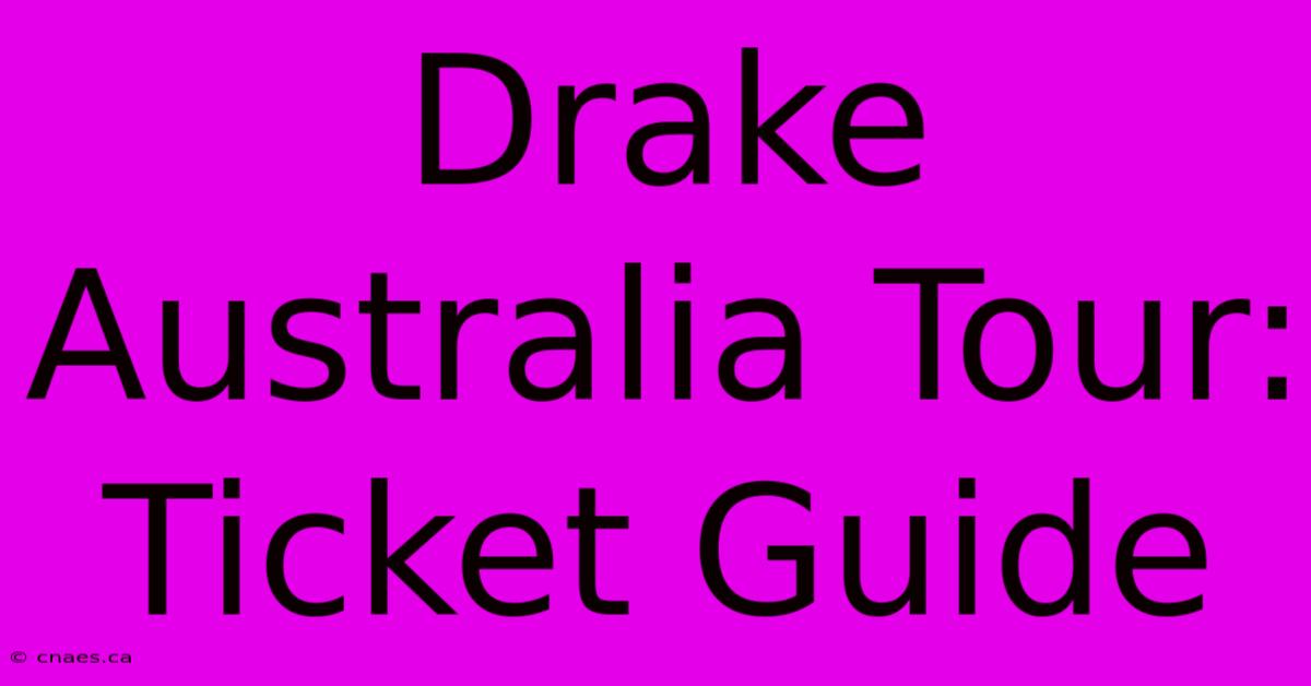 Drake Australia Tour: Ticket Guide