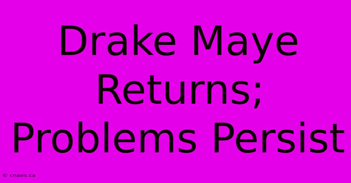 Drake Maye Returns; Problems Persist