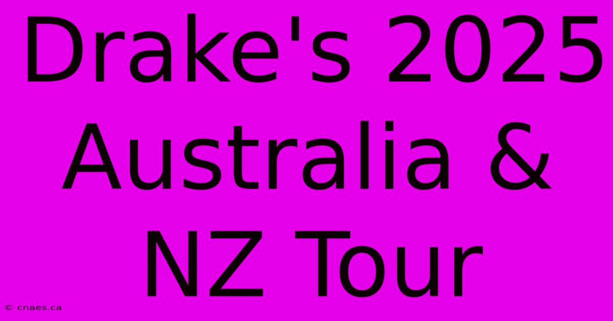 Drake's 2025 Australia & NZ Tour