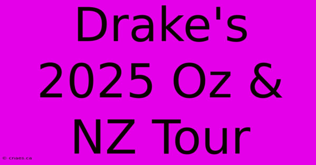 Drake's 2025 Oz & NZ Tour