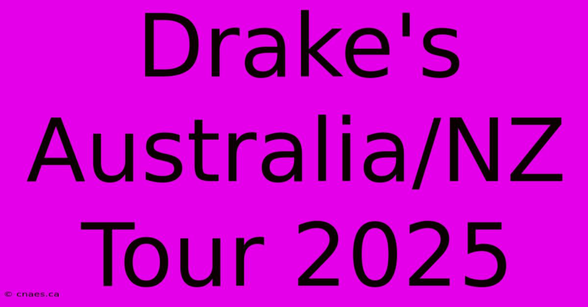 Drake's Australia/NZ Tour 2025