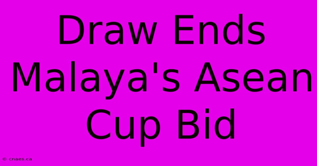 Draw Ends Malaya's Asean Cup Bid