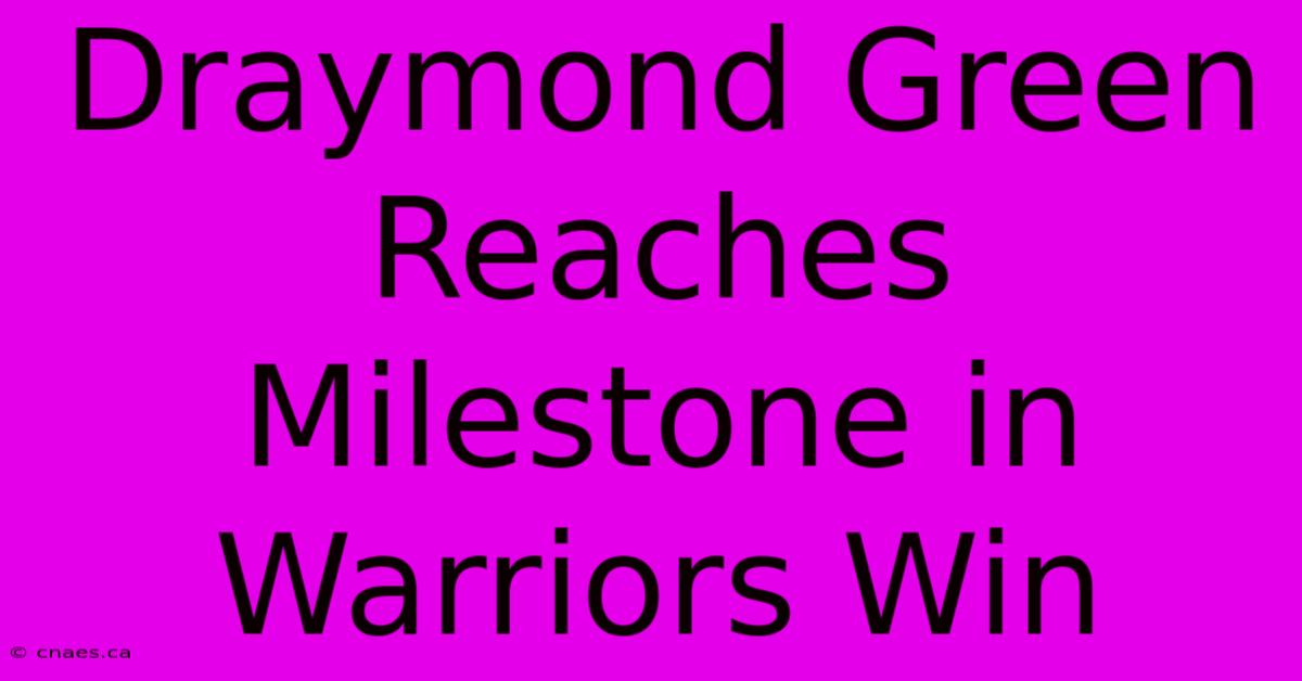 Draymond Green Reaches Milestone In Warriors Win