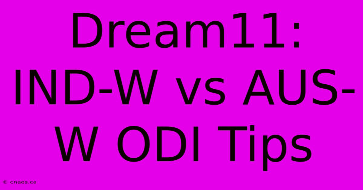 Dream11: IND-W Vs AUS-W ODI Tips