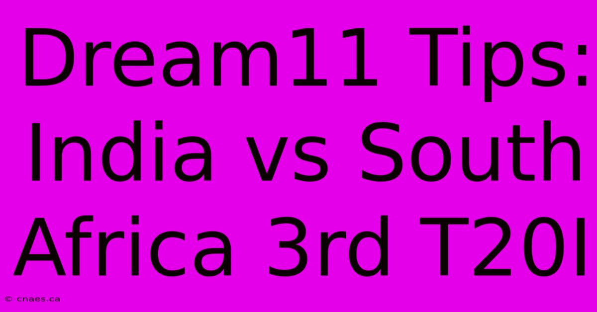 Dream11 Tips: India Vs South Africa 3rd T20I