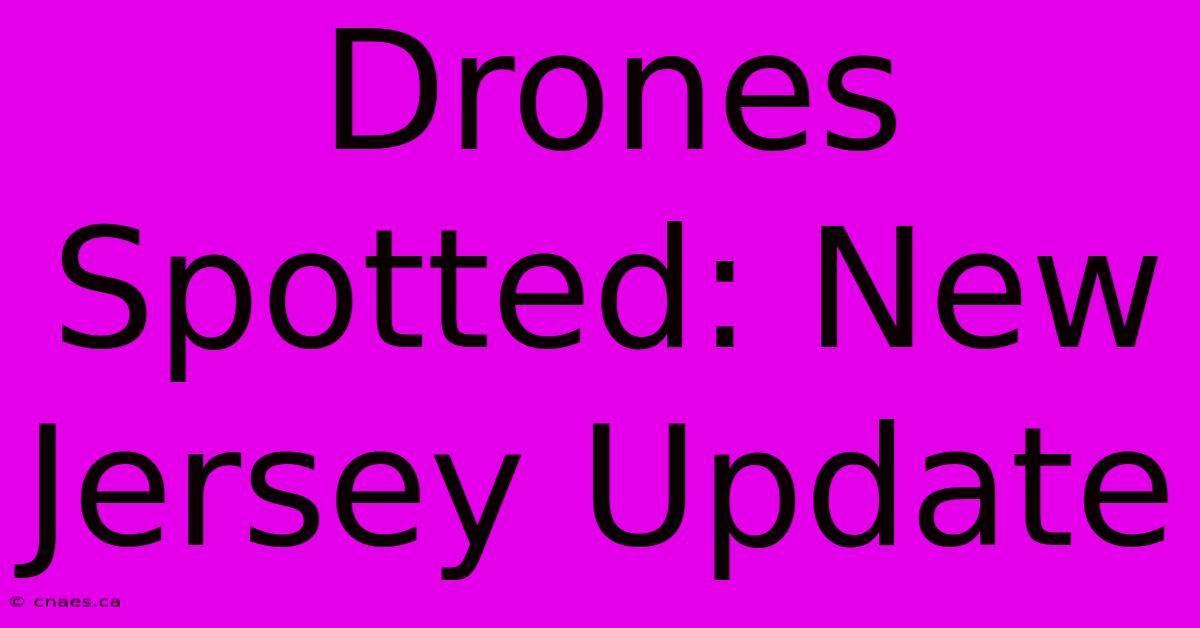 Drones Spotted: New Jersey Update