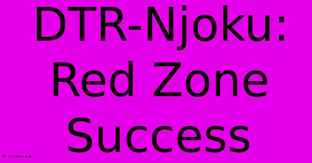 DTR-Njoku: Red Zone Success