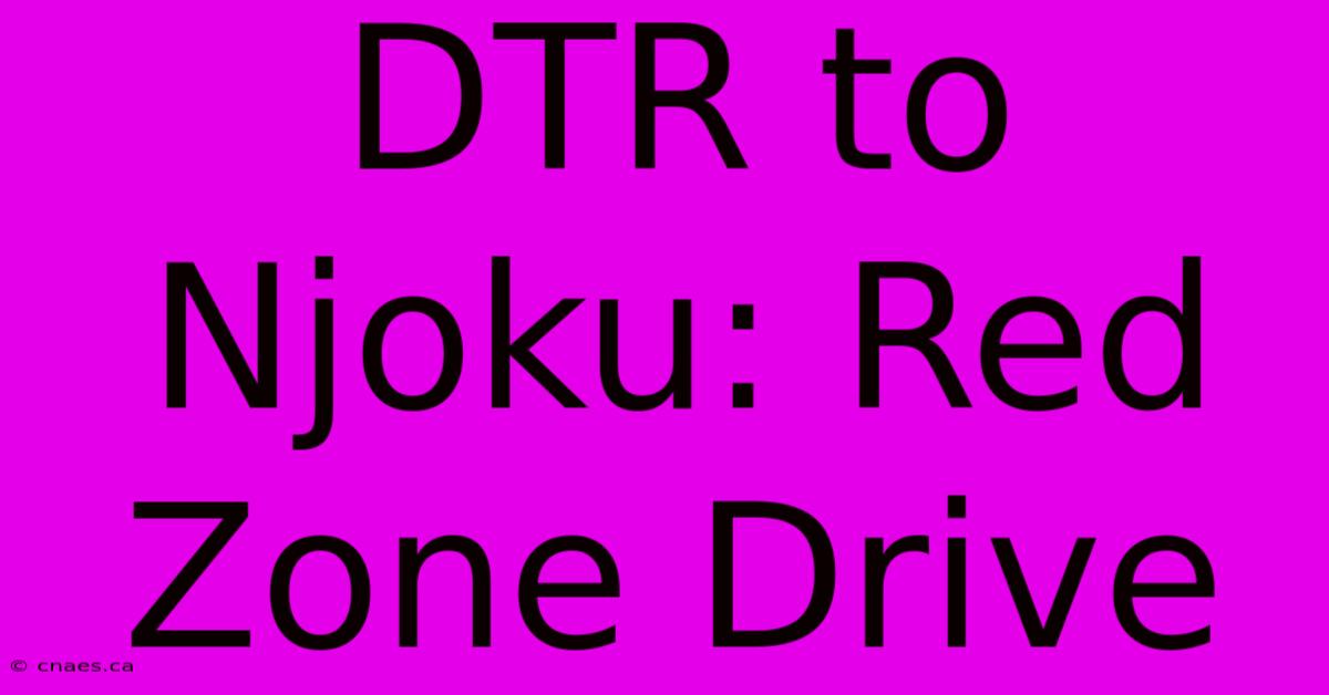 DTR To Njoku: Red Zone Drive