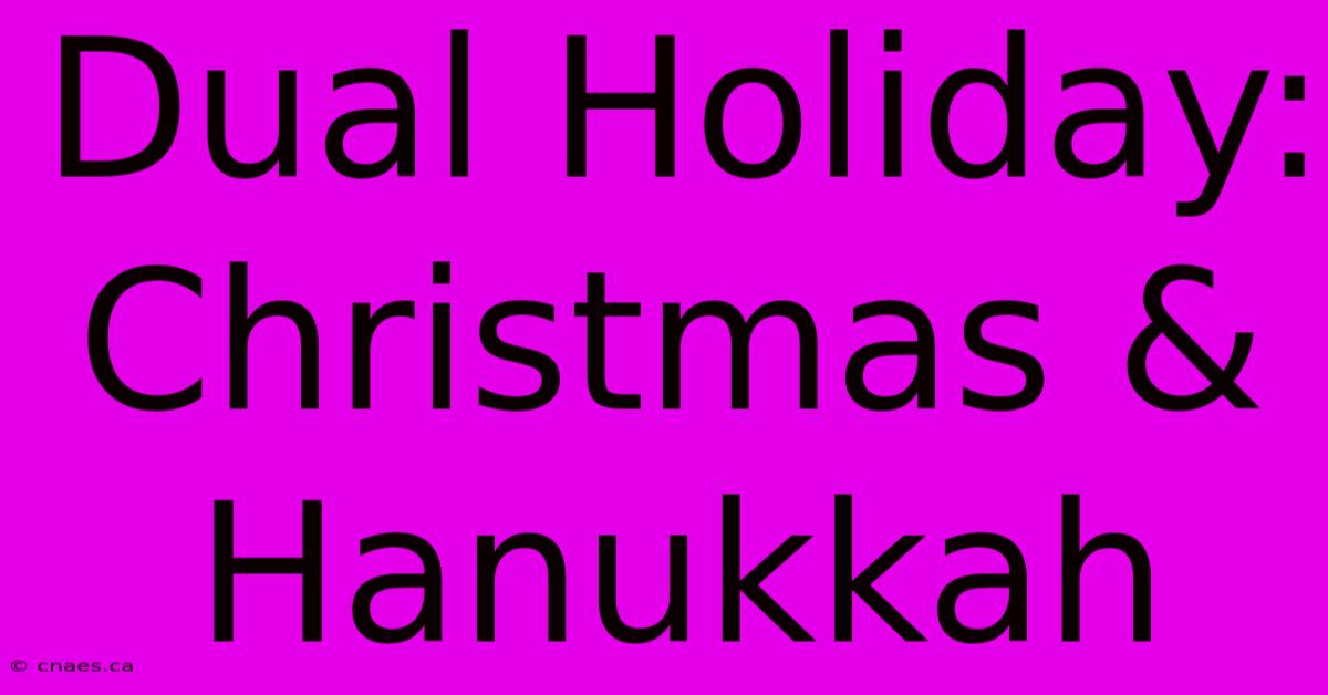 Dual Holiday: Christmas & Hanukkah