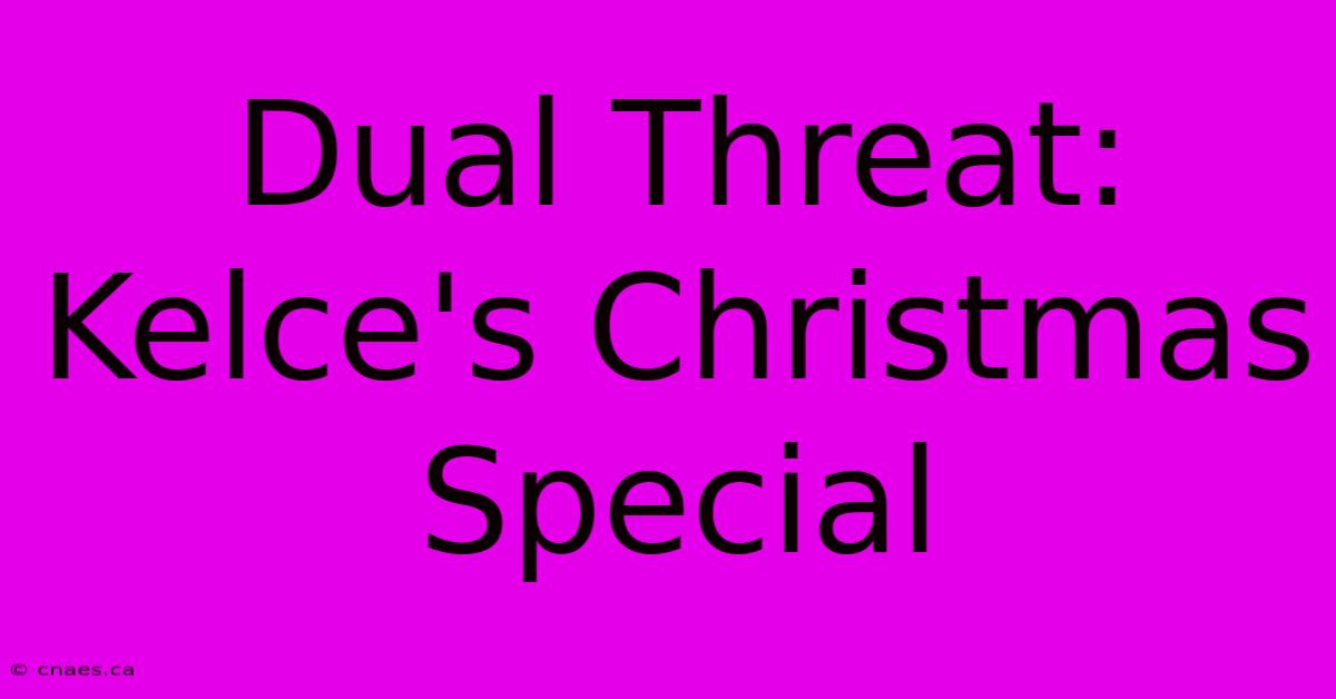 Dual Threat: Kelce's Christmas Special