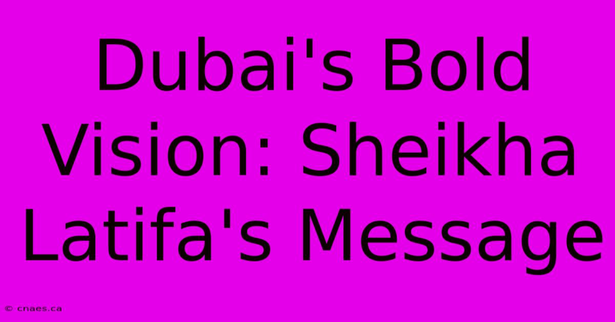 Dubai's Bold Vision: Sheikha Latifa's Message