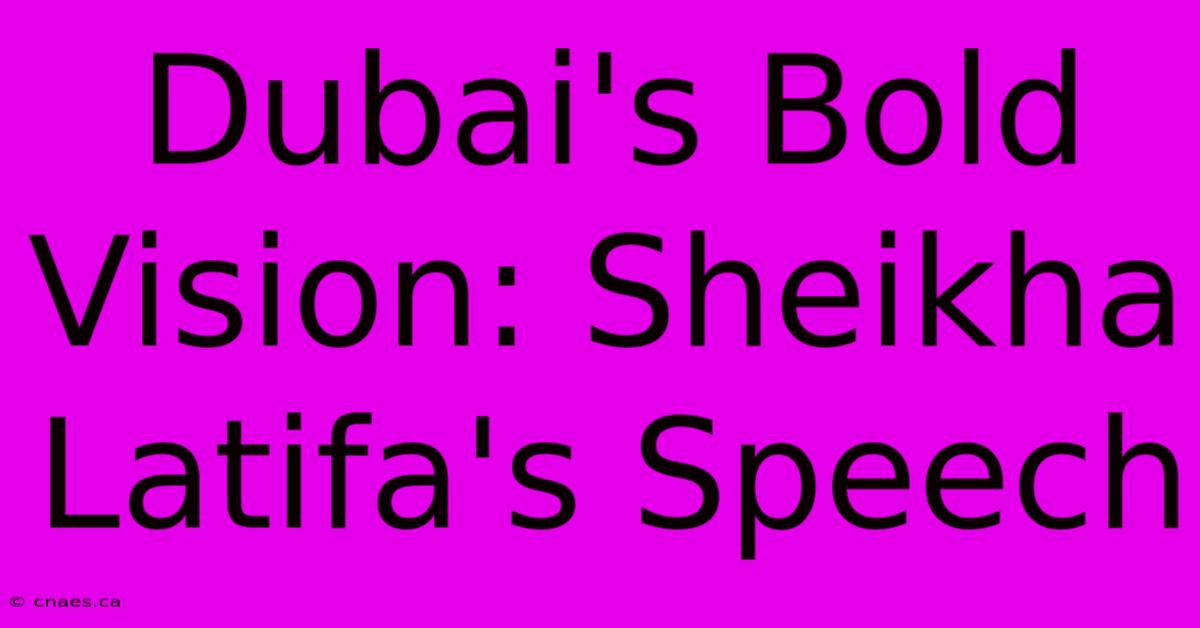 Dubai's Bold Vision: Sheikha Latifa's Speech