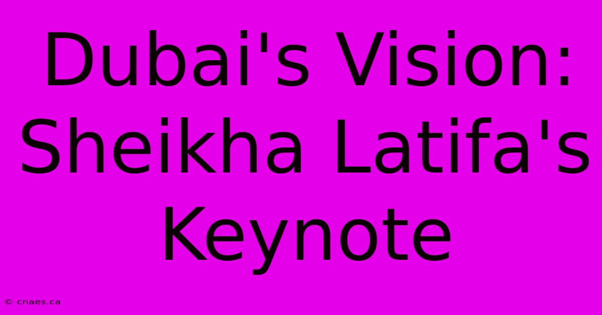 Dubai's Vision: Sheikha Latifa's Keynote