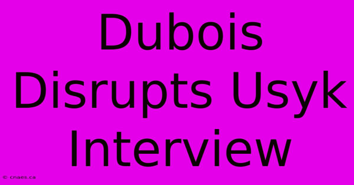 Dubois Disrupts Usyk Interview