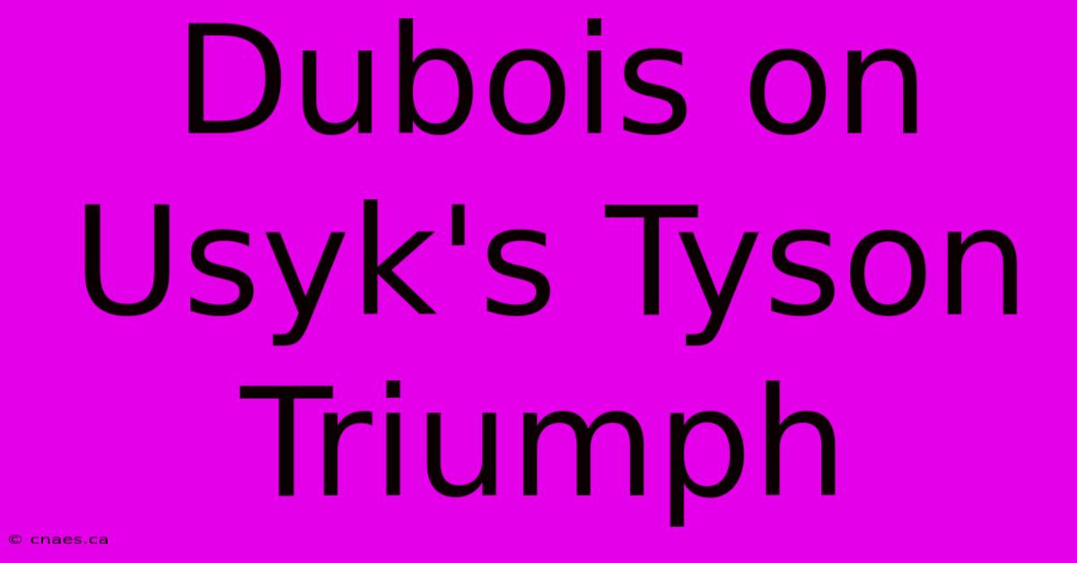 Dubois On Usyk's Tyson Triumph