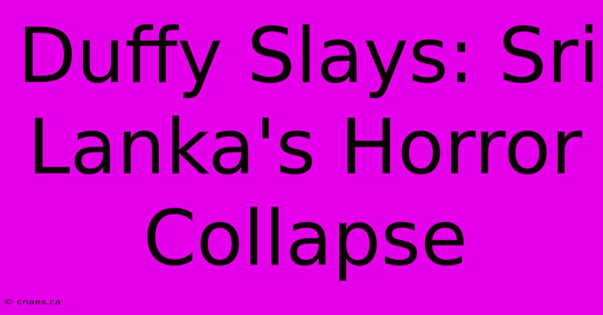 Duffy Slays: Sri Lanka's Horror Collapse