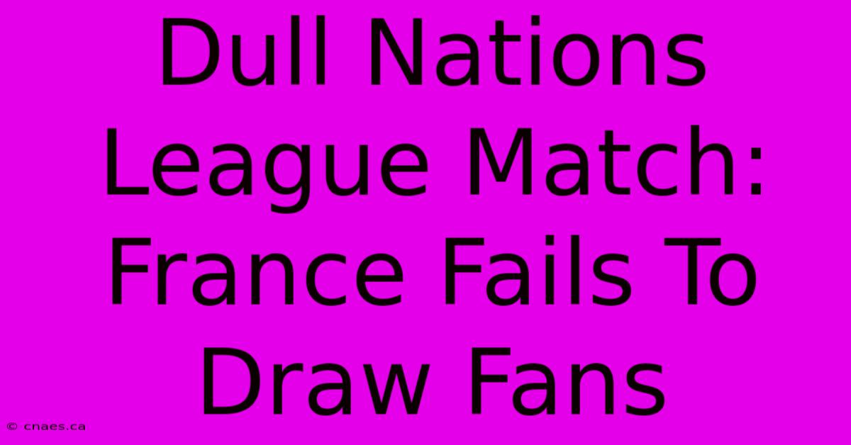 Dull Nations League Match: France Fails To Draw Fans