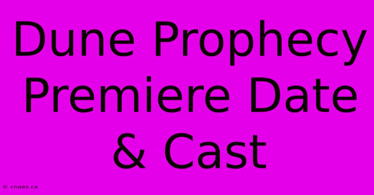 Dune Prophecy Premiere Date & Cast