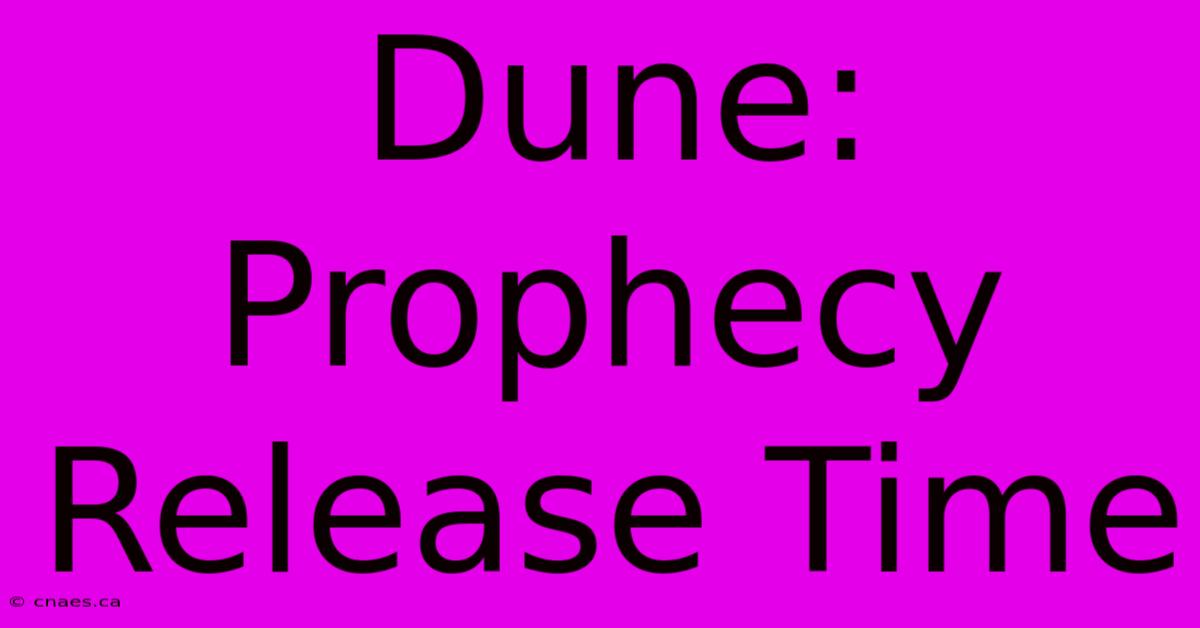 Dune: Prophecy Release Time