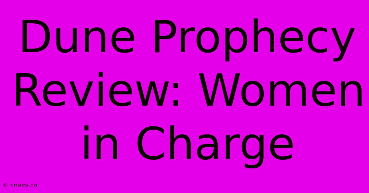 Dune Prophecy Review: Women In Charge