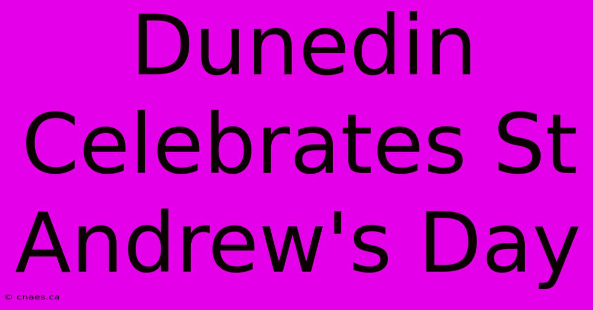 Dunedin Celebrates St Andrew's Day