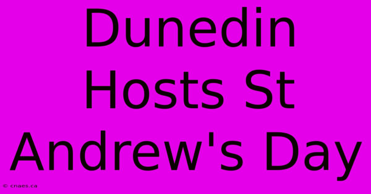 Dunedin Hosts St Andrew's Day