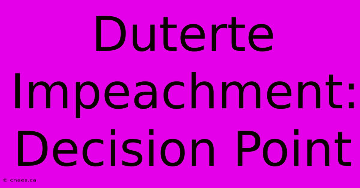 Duterte Impeachment: Decision Point