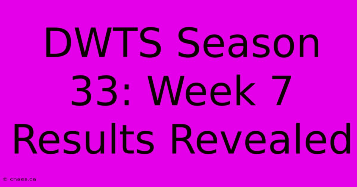 DWTS Season 33: Week 7 Results Revealed