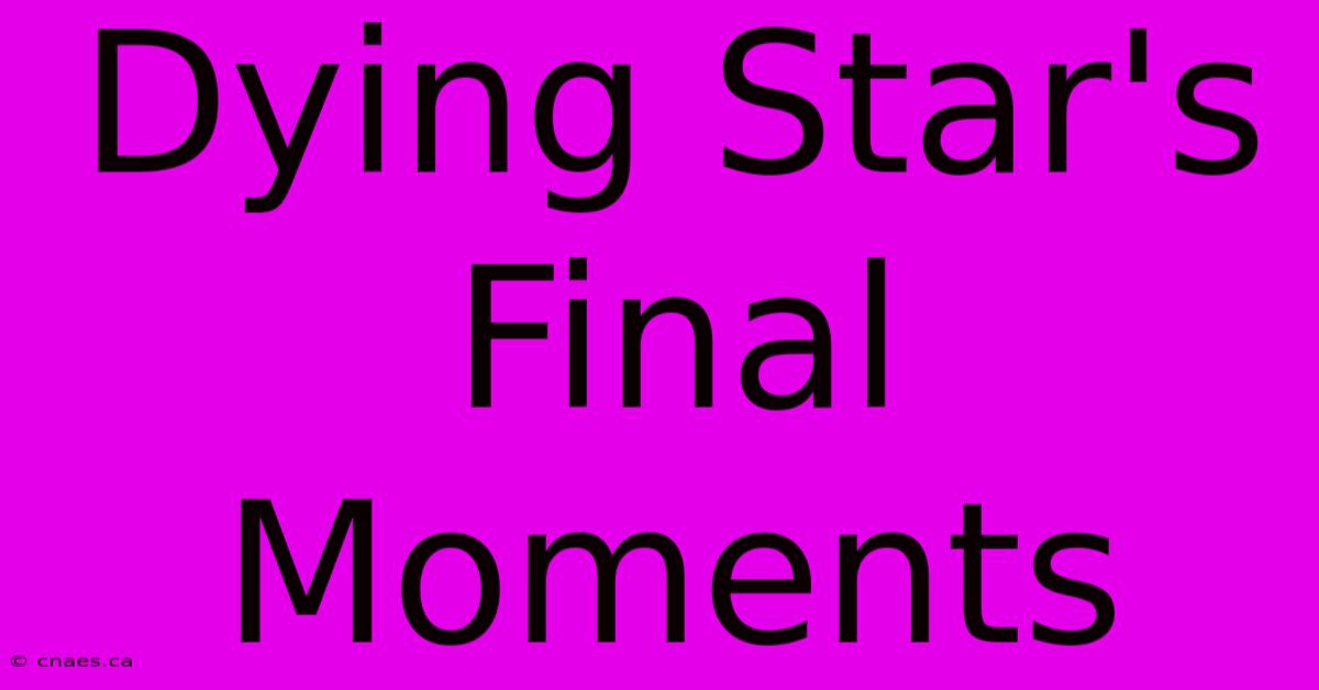 Dying Star's Final Moments