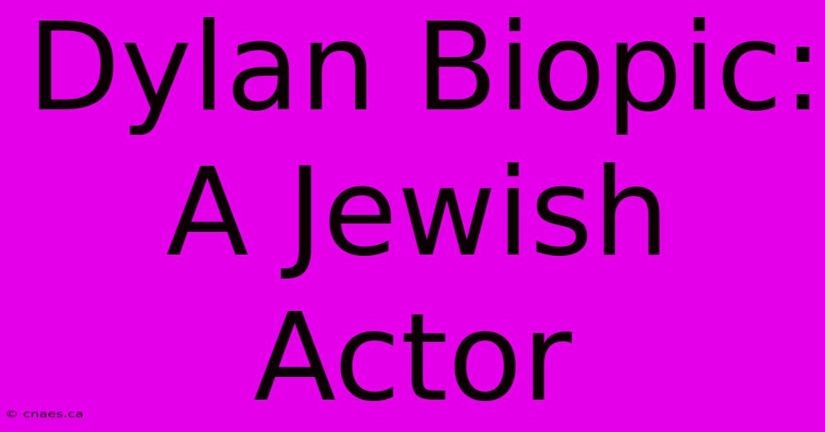 Dylan Biopic: A Jewish Actor