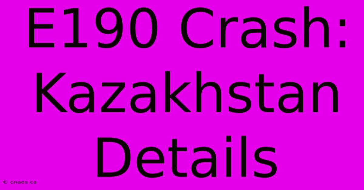 E190 Crash: Kazakhstan Details