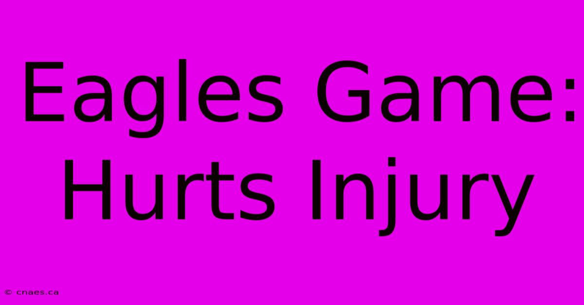 Eagles Game: Hurts Injury