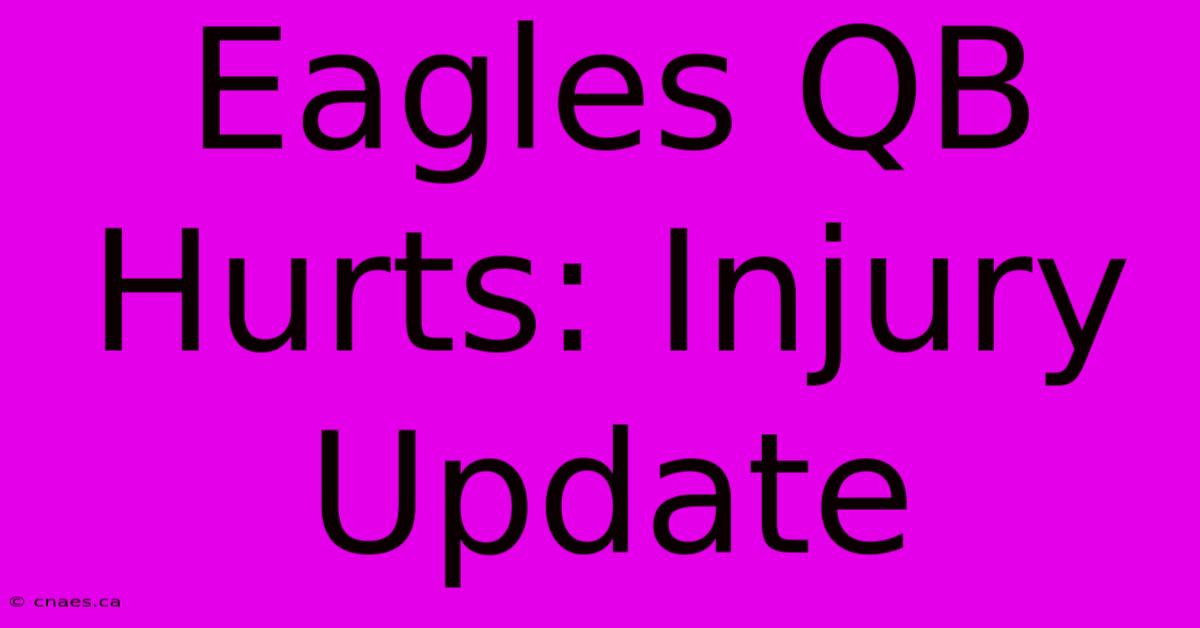 Eagles QB Hurts Injury Update