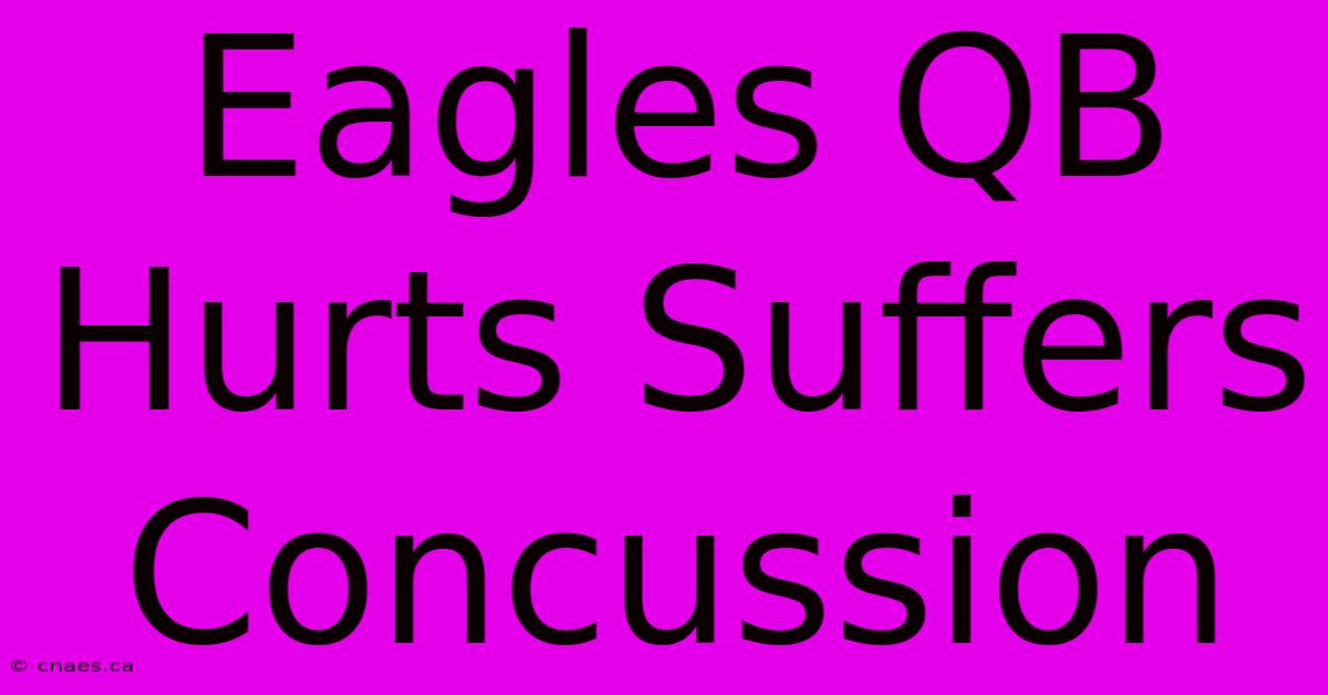 Eagles QB Hurts Suffers Concussion