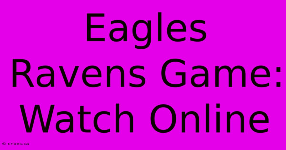 Eagles Ravens Game: Watch Online