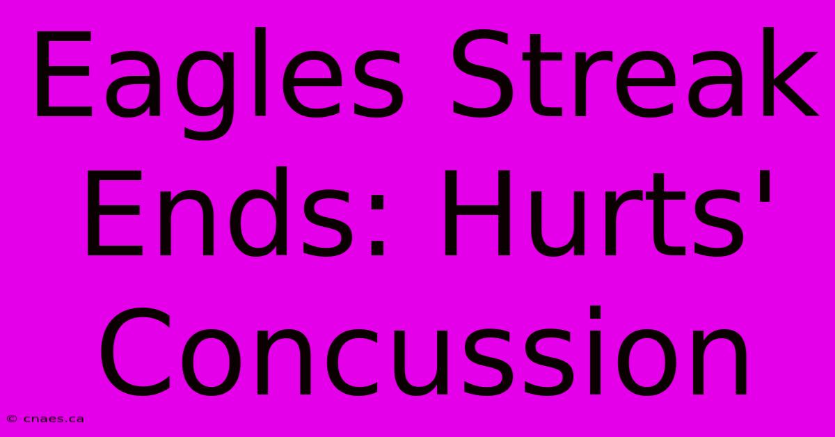 Eagles Streak Ends: Hurts' Concussion