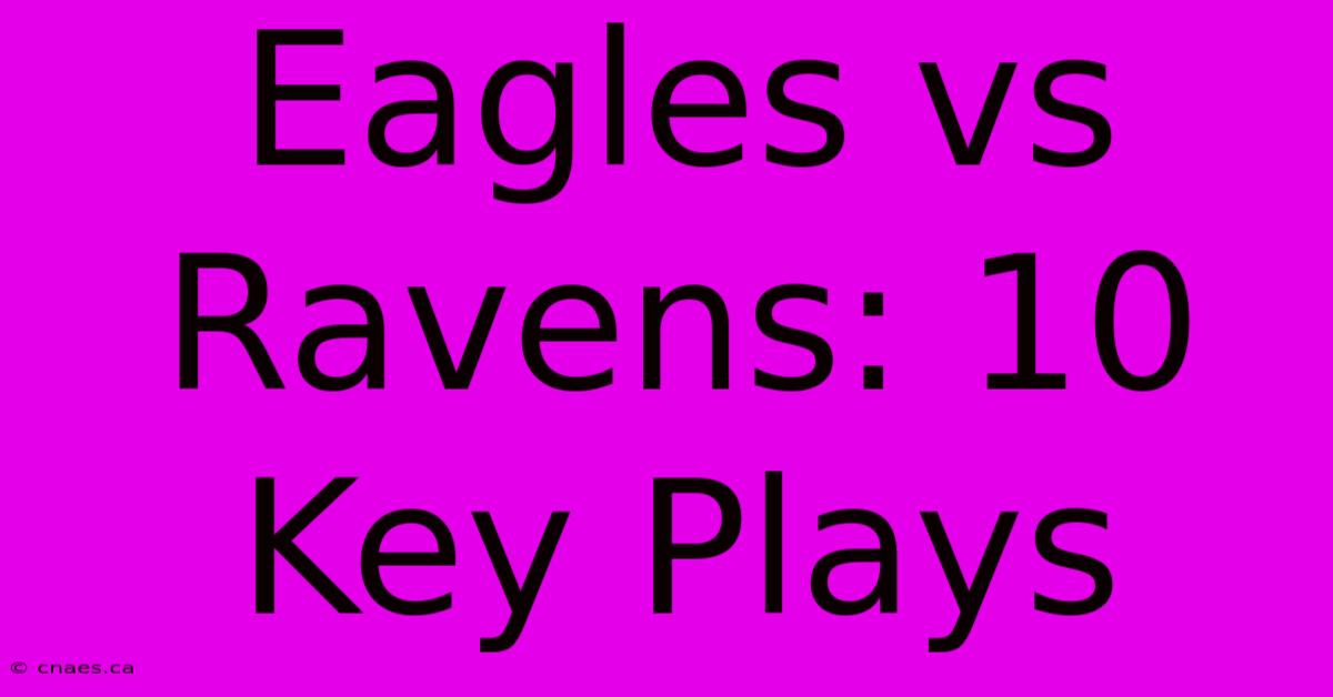 Eagles Vs Ravens: 10 Key Plays