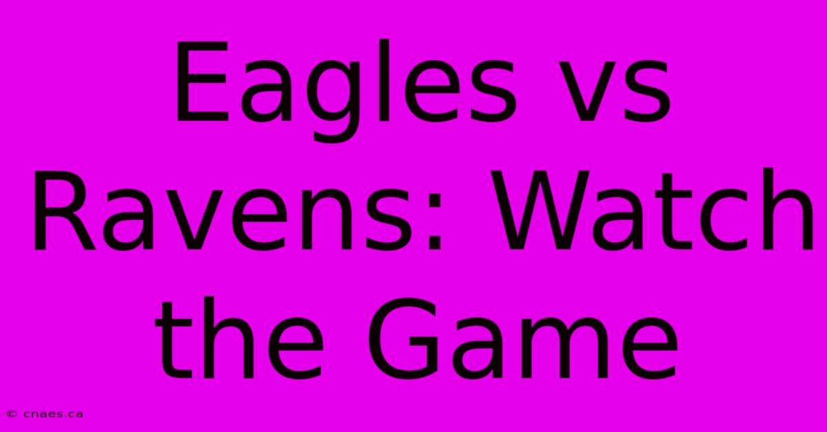 Eagles Vs Ravens: Watch The Game