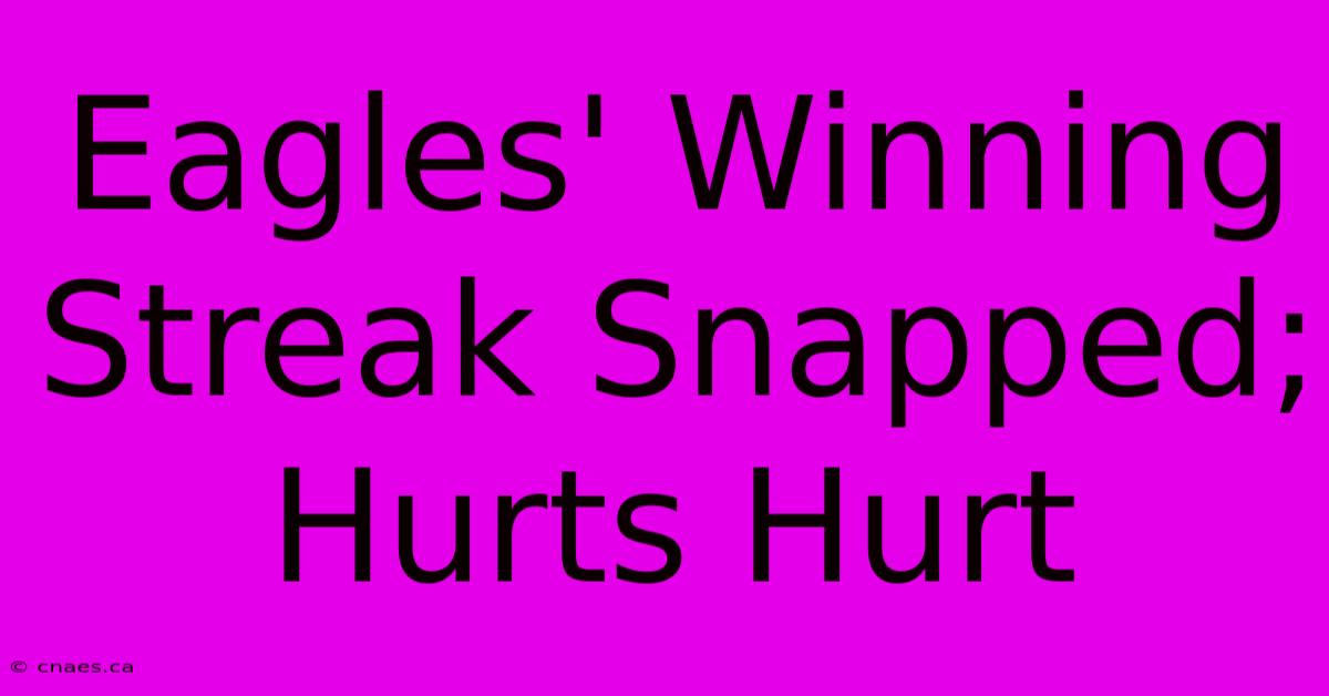 Eagles' Winning Streak Snapped; Hurts Hurt