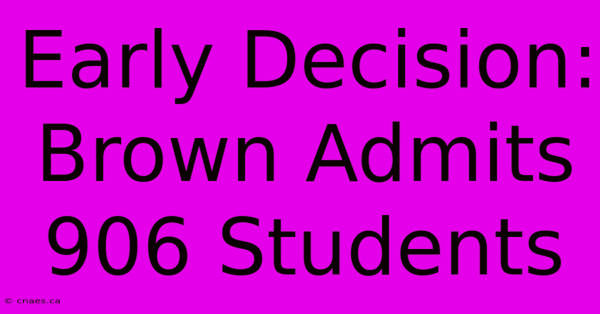 Early Decision: Brown Admits 906 Students