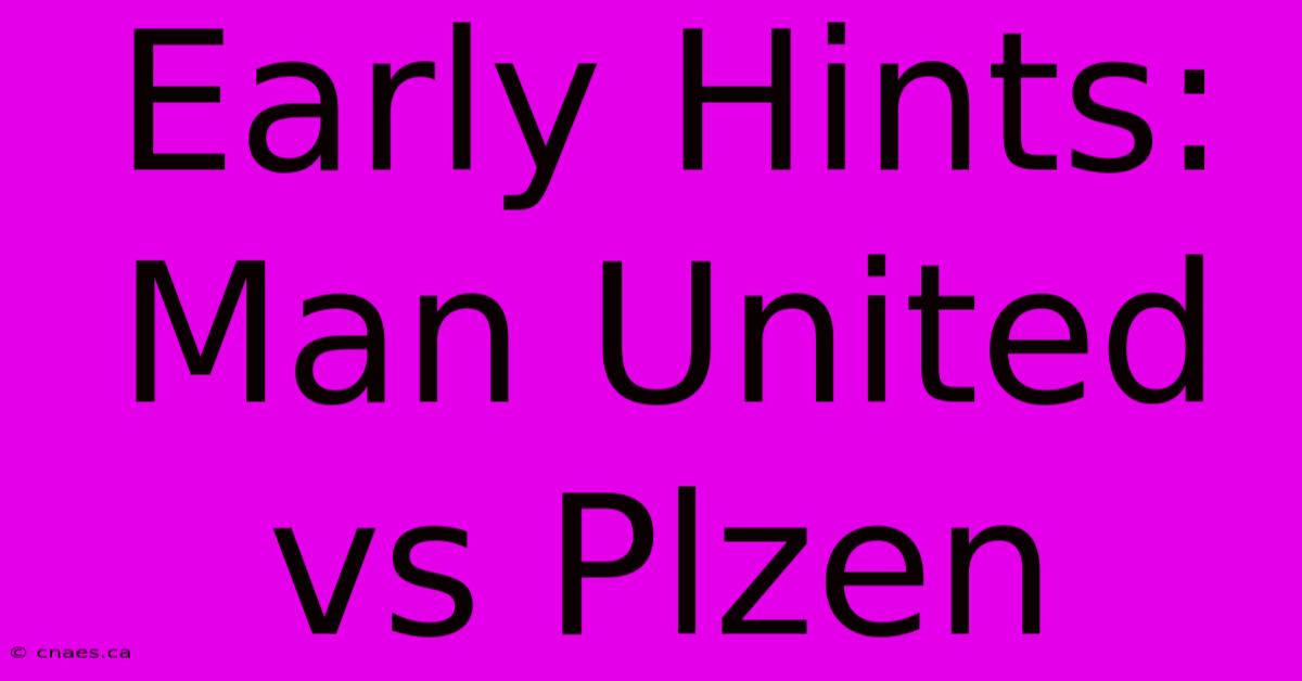 Early Hints: Man United Vs Plzen